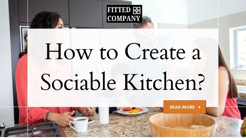 How to Create a Sociable Kitchen