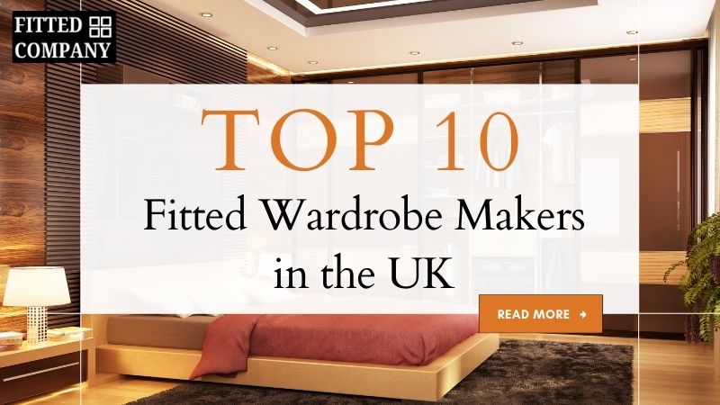 Top 10 Fitted Wardrobe Makers in the UK