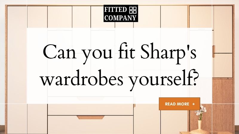Can you fit Sharp's wardrobes yourself